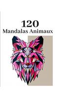 120 Mandalas Animaux: Coloriage anti-stress, détente, relaxation et pensées positives