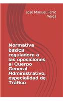 Normativa básica reguladora a las oposiciones al Cuerpo General Administrativo, especialidad de Tráfico