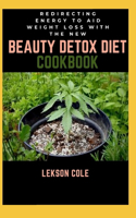 Redirecting Energy To Aid Weight Loss With The New Beauty Detox Diet Cookbook