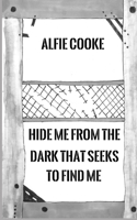 Hide Me From The Dark That Seeks To Find Me