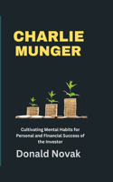 Charlie Munger: Cultivating Mental Habits for Personal and Financial Success of the Investor
