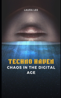 Techno Haven Chaos in the Digital Age