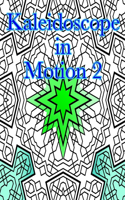 Kaleidoscope in Motion 2