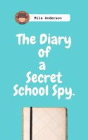 Diary of a Secret School Spy.