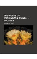 The Works of Washington Irving (Volume 5)