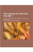The League of the Alps; The Seige of Valencia, the Vespers of Palermo, and Other Poems Volume 1