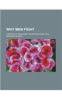 Why Men Fight; A Method of Abolishing the International Duel