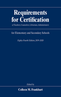 Requirements for Certification of Teachers, Counselors, Librarians, Administrators for Elementary and Secondary Schools, Eighty-Fourth Edition, 2019-2020