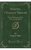 Martin, l'Enfant Trouvé, Vol. 3 of 6
