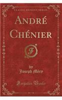 Andrï¿½ Chï¿½nier (Classic Reprint)