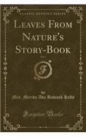Leaves from Nature's Story-Book, Vol. 1 (Classic Reprint)