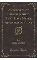 Anecdotes of Buffalo Bill That Have Never Appeared in Print (Classic Reprint)