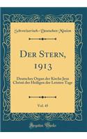 Der Stern, 1913, Vol. 45: Deutsches Organ der Kirche Jesu Christi der Heiligen der Letzten Tage (Classic Reprint)