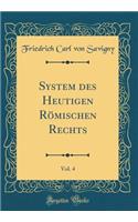 System des Heutigen Römischen Rechts, Vol. 4 (Classic Reprint)