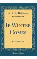 If Winter Comes (Classic Reprint)