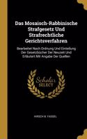 Das Mosaisch-Rabbinische Strafgesetz Und Strafrechtliche Gerichtsverfahren