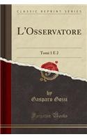 L'Osservatore: Tomi 1 E 2 (Classic Reprint)