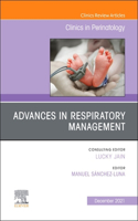 Advances in Respiratory Management, an Issue of Clinics in Perinatology