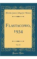 Flastacowo, 1934, Vol. 21 (Classic Reprint)