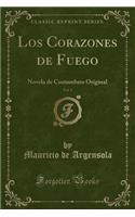 Los Corazones de Fuego, Vol. 1: Novela de Costumbres Original (Classic Reprint): Novela de Costumbres Original (Classic Reprint)