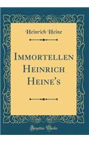 Immortellen Heinrich Heine's (Classic Reprint)