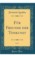 Für Freunde der Tonkunst, Vol. 3 (Classic Reprint)