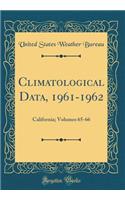 Climatological Data, 1961-1962: California; Volumes 65-66 (Classic Reprint)