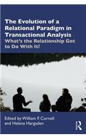 The Evolution of a Relational Paradigm in Transactional Analysis: What's the Relationship Got to Do With It?