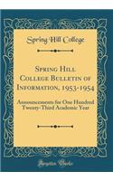 Spring Hill College Bulletin of Information, 1953-1954: Announcements for One Hundred Twenty-Third Academic Year (Classic Reprint)