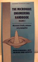 Microwave Engineering Handbook: Microwave Circuits, Antennas and Propagation: 002 (Microwave Technology Series)