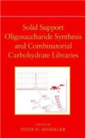 Solid Support Oligosaccharide Synthesis and Combinatorial Carbohydrate Libraries