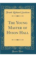 The Young Master of Hyson Hall (Classic Reprint)