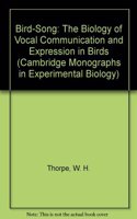 Bird-Song: The Biology of Vocal Communication and Expression in Birds
