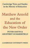 Matthew Arnold and the Education of the New Order