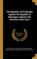 Republic of El Salvador Against the Republic of Nicaragua. Opinion and Decision of the Court