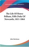 Life Of Henry Pelham, Fifth Duke Of Newcastle, 1811-1864