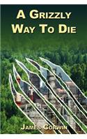 A Grizzly Way To Die