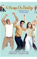 A Grasp On Reality: Breaking It Down for Our Teens(English)