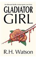 Gladiator Girl: An Alternate Reality Action-Sports Love Story