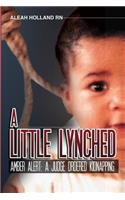 Little Lynched: Amber Alert- A Judge Ordered Kidnapping