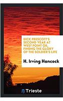 Dick Prescott's Second Year at West Point Or, Findng the Glory of the Soldier's Life