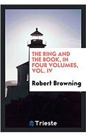 The Ring and the Book, in Four Volumes, Vol. IV