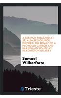 A Sermon Preached at St. Aldate's Church, Oxford, on Behalf of a Proposed Church and Parsonage House at Headington Quarry