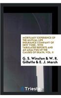 Mortuary Experience of the Mutual Life Insurance Company of New York, with Tabulated Reports and an Analysis of the Causes of Death, Vol. II