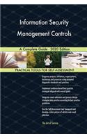 Information Security Management Controls A Complete Guide - 2020 Edition