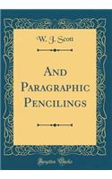 And Paragraphic Pencilings (Classic Reprint)