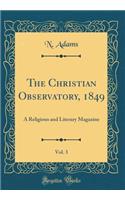 The Christian Observatory, 1849, Vol. 3: A Religious and Literary Magazine (Classic Reprint)