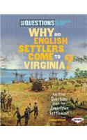 Why Did English Settlers Come to Virginia?: And Other Questions about the Jamestown Settlement(Six Questions of American History)