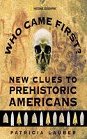 Who Came First: New Clues to Prehistoric Americans