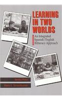 Learning in Two Worlds: An Integrated Spanish/English Biliteracy Approach